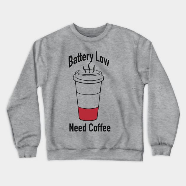 Battery low, need coffee Crewneck Sweatshirt by LM Designs by DS